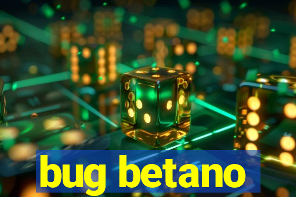 bug betano